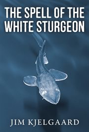 The spell of the white sturgeon cover image