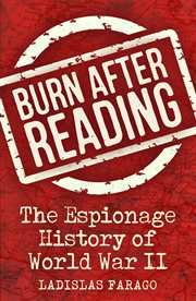Burn after reading : the espionage history of World War II cover image