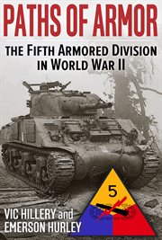 Paths of armor. The Fifth Armored Division in World War II cover image