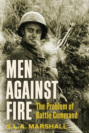 Men Against Fire : the Problem of Battle Command cover image