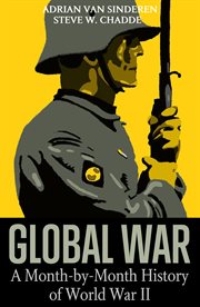 Global war. A Month-by-Month History of World War II cover image
