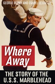 Where away the story of the u.s.s. marblehead cover image