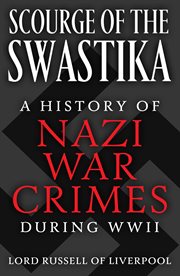 Scourge of the swastika. A History of Nazi War Crimes During WWII cover image