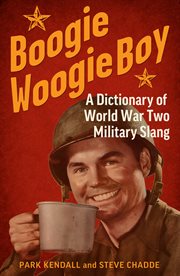 Boogie woogie boy. A Dictionary of World War Two Military Slang cover image