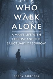 Who walk alone : the life of a leper cover image