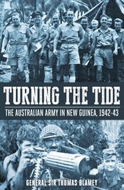 Turning the tide. The Australian Army in New Guinea 1942-43 cover image