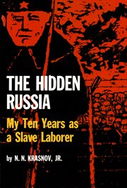 The hidden Russia; : my ten years as a slave laborer cover image