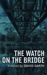The watch on the bridge : a novel cover image