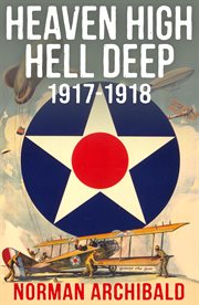 Heaven high hell deep 1917 -1918 cover image