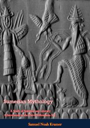 Sumerian Mythology : a study of spiritual and literary achievement in the third Millennium B.C cover image