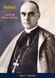 Rafael, Cardinal Merry del Val cover image