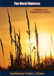 The moral universe : a preface to Christian living cover image