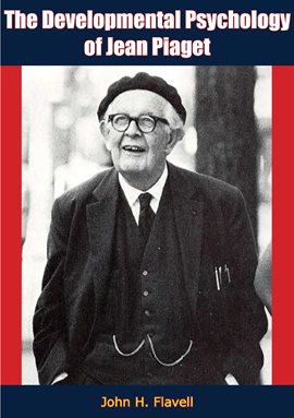 The Developmental Psychology of Jean Piaget Kalamazoo Public Library