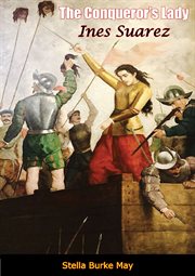 The conqueror's lady : Ines Suarez cover image