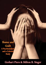 Shame and guilt. A Psychoanalytic and a Cultural Study cover image