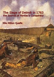 The siege of detroit in 1763. The Journal of Pontiac's Conspiracy cover image