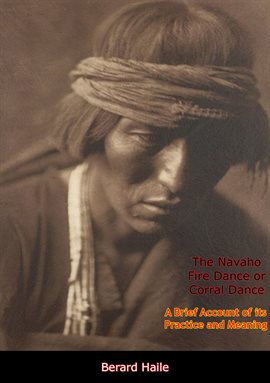 Cover image for The Navaho Fire Dance or Corral Dance