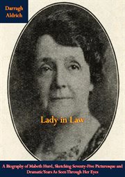 Lady in law : a biography of Mabeth Hurd Paige : sketching seventy-five picturesque and dramatic years as seen through her eyes cover image