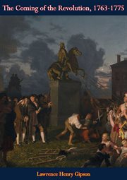 The coming of the Revolution, 1763-1775 cover image