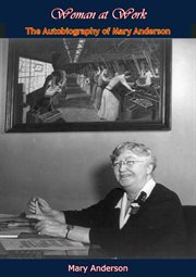 Woman at work. The Autobiography of Mary Anderson cover image