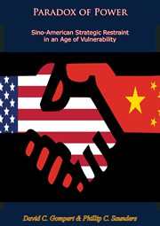 Paradox of power : Sino-American strategic restraint in an era of vulnerability cover image