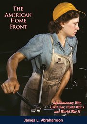 The American Home Front : Revolutionary War, Civil War, World War I, World War II cover image