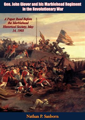 Cover image for Gen. John Glover and his Marblehead Regiment in the Revolutionary War