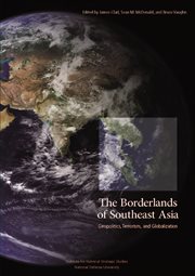 The borderlands of Southeast Asia : geopolitics, terrorism, and globalization cover image