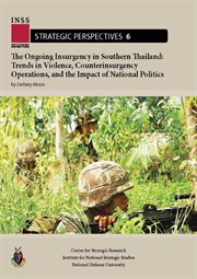 The ongoing insurgency in southern Thailand : trends in violence, counterinsurgency operations, and the impact of national politics cover image