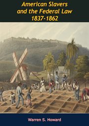 American slavers and the Federal law, 1837-1862 cover image