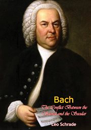 Bach : the conflict between the sacred and the secular cover image