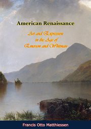 American renaissance : art and expression in the age of Emerson and Whitman cover image