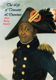The life of Toussaint L'Ouverture : the negro patriot of Hayti cover image