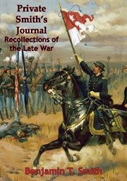Private smith's journal recollections of the late war cover image