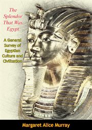 The splendor that was Egypt : a general survey of Egyptian culture and civilization cover image