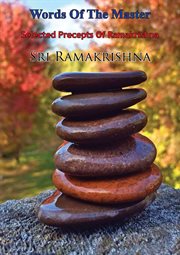 Words of the master : selected precepts of Sri Ramakrishna cover image