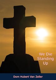 We die standing up : [Essays] cover image