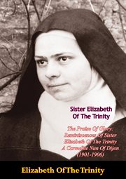 The praise of glory: reminiscences of sister elizabeth of the trinity cover image