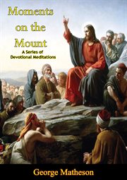 Moments on the mount : a series of devotional meditations cover image