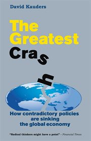 The greatest crash: how contradictory policies are sinking in the global economy cover image