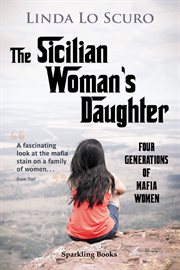 The sicilian woman's daughter. Four generations of mafia women cover image