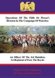 Operations Of The Fifth Or Picton's Division In The Campaign Of Waterloo cover image