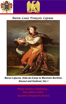 Cover image for Aide-de-Camp The Memoirs of Baron Lejeune to Marshals Berthier, Davout and Oudinot. Vol. I