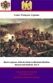 The memoirs of baron lejeune, aide-de-camp to marshals berthier, davout and oudinot, volume 2 cover image