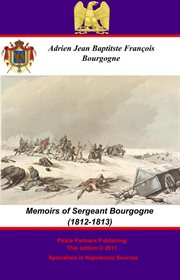 Memoirs of Sergeant Bourgogne (1812-1813) cover image