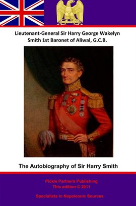 Cover image for Baronet The Autobiography Of Lieutenant-General Sir Harry Smith of Aliwal on the Sutlej, G.C.B.