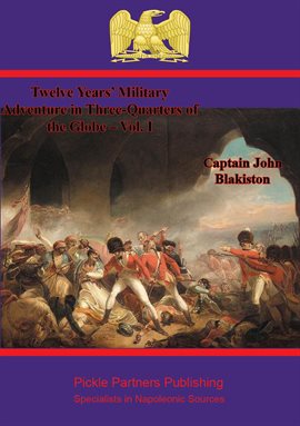 Cover image for Twelve Years' Military Adventure in Three-Quarters of the Globe – Vol. I