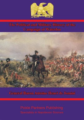 Cover image for The Political and Military History of the Campaign of Waterloo