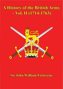 Cover image for A History of the British Army – Vol. II (1714-1763)