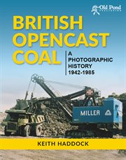 British Opencast Coal: A Photographic History 1942-1985 cover image